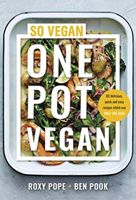 One Pot Vegan - 80 quick, easy and delicious plant-based recipes from the creators of SO VEGAN