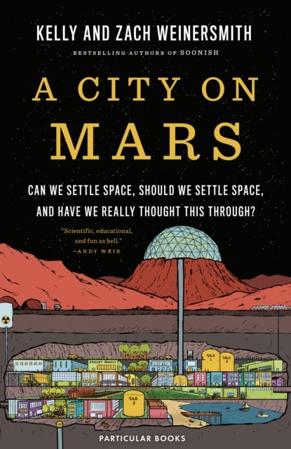 A City on Mars - Can We Settle Space, Should We Settle Space, and Have We Really Thought This Through?