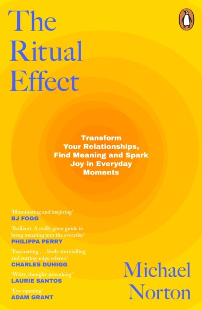 The Ritual Effect - Transform Your Relationships, Find Meaning and Spark Joy in Everyday Moments