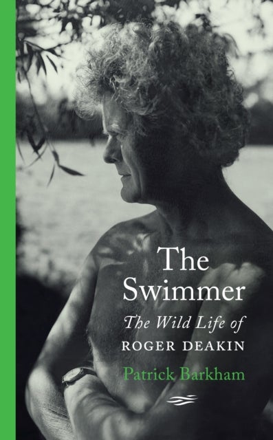 The Swimmer - The Wild Life of Roger Deakin