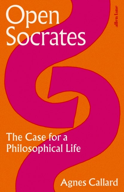 Open Socrates - The Case for a Philosophical Life