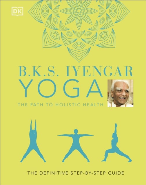 Bilde av B.k.s. Iyengar Yoga The Path To Holistic Health Av B.k.s. Iyengar