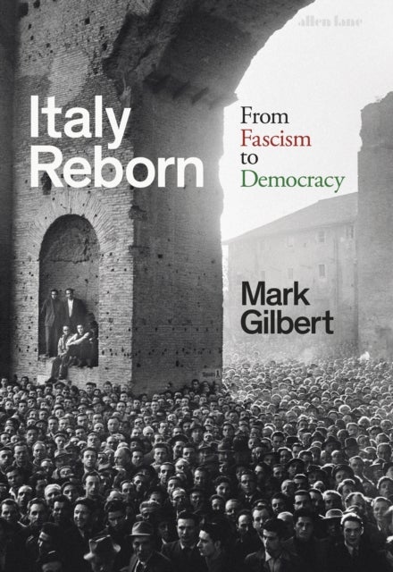 Italy Reborn - From Fascism to Democracy
