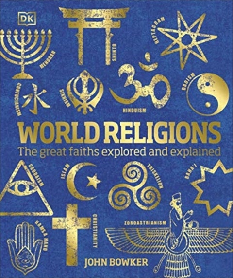 World Religions - The Great Faiths Explored and Explained