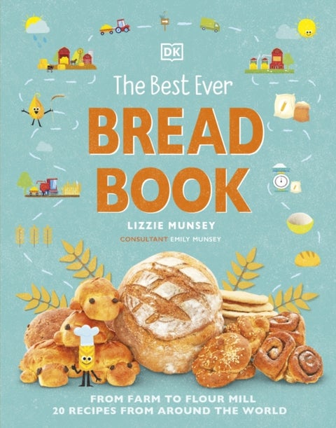 The Best Ever Bread Book - From Farm to Flour Mill, Recipes from Around the World