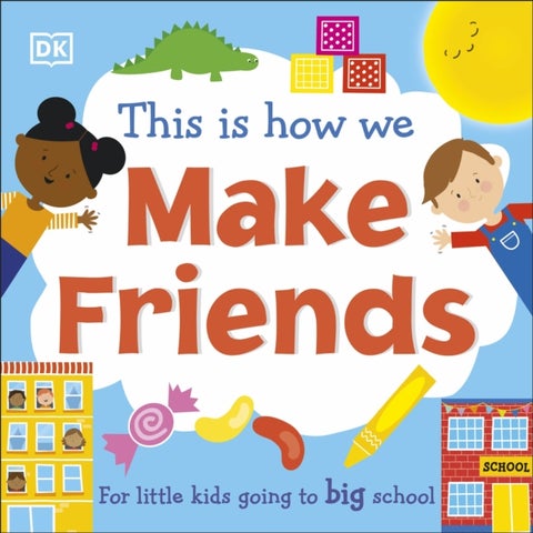 This Is How We Make Friends - For little kids going to big school