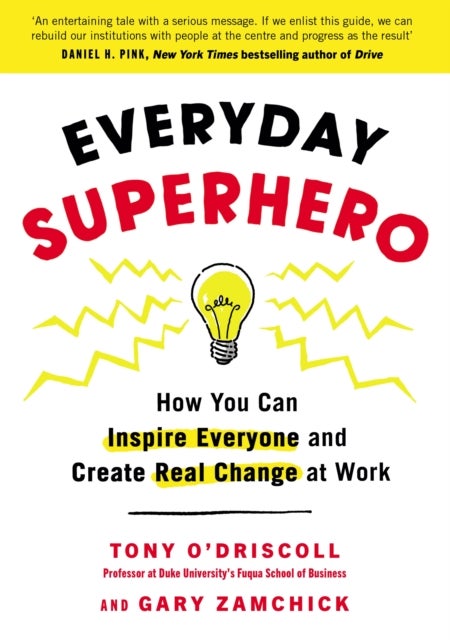 Everyday Superhero - How You Can Inspire Everyone And Create Real Change At Work