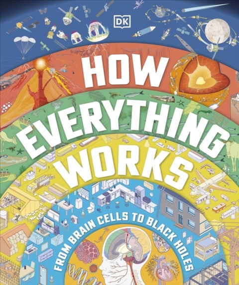 How Everything Works - From Brain Cells to Black Holes