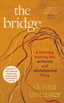 The Bridge - A nine step crossing into authentic and wholehearted living