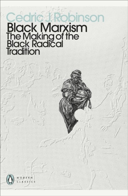 Black Marxism - The Making of the Black Radical Tradition