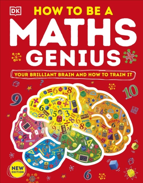 How to be a Maths Genius - Your Brilliant Brain and How to Train It