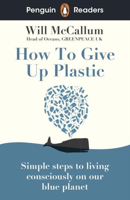 Bilde av Penguin Readers Level 5: How To Give Up Plastic (elt Graded Reader) Av Will Mccallum