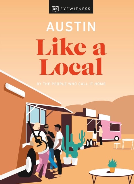 Austin Like a Local - By the People Who Call It Home