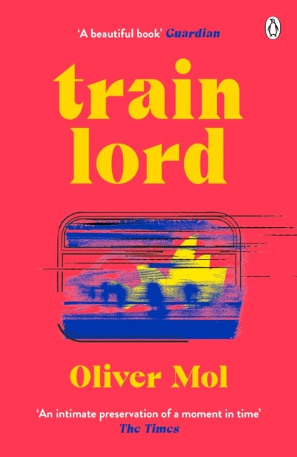Train Lord - The Astonishing True Story of One Man's Journey to Getting His Life Back On Track