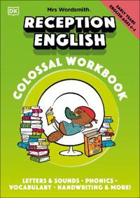 Mrs Wordsmith Reception English Colossal Workbook, Ages 4-5 (Early Years) - Letters And Sounds, Phonics, Vocabulary, And More!