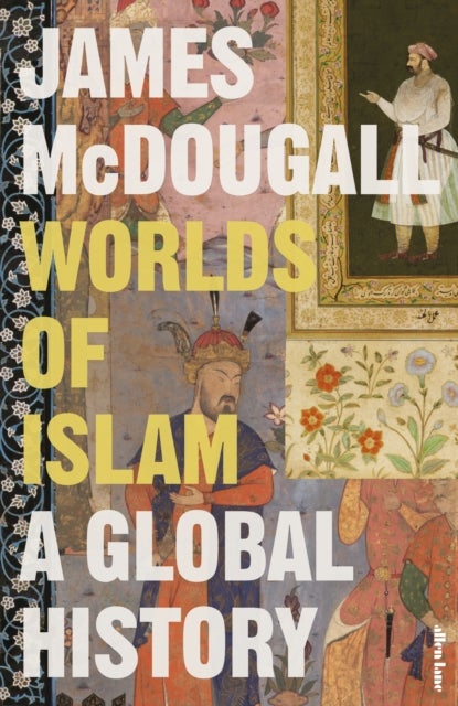 Worlds of Islam - A Global History