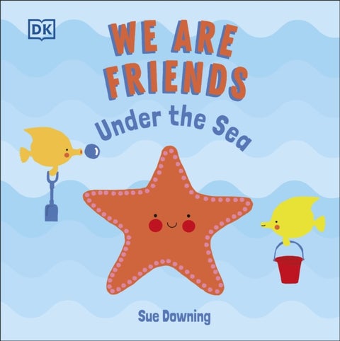 We Are Friends: Under the Sea - Friends Can Be Found Everywhere We Look
