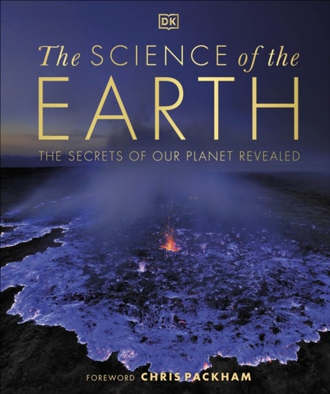 The Science of the Earth - The Secrets of Our Planet Revealed