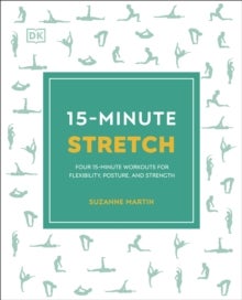 15-Minute Stretch - Four 15-Minute Workouts for Flexibility, Posture, and Strength