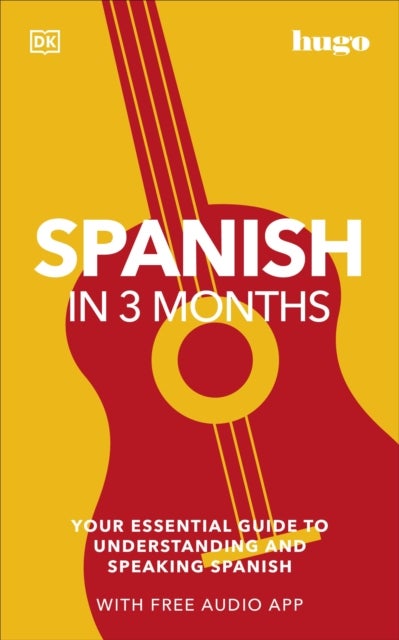 Spanish in 3 Months with Free Audio App - Your Essential Guide to Understanding and Speaking Spanish