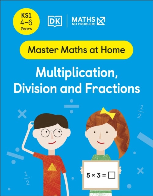 Bilde av Maths ¿ No Problem! Multiplication, Division And Fractions, Ages 4-6 (key Stage 1) Av Maths ¿ No Problem!