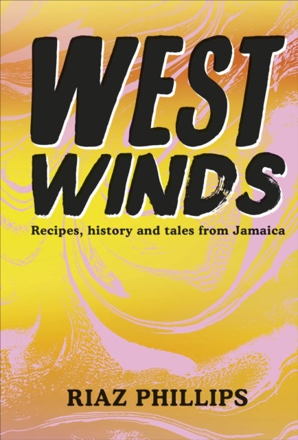 West Winds - Recipes, History and Tales from Jamaica