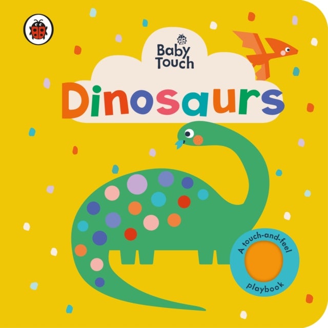 Baby Touch: Dinosaurs - A touch-and-feel playbook