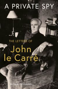 A private spy - the letters of John le Carré 1945-2020