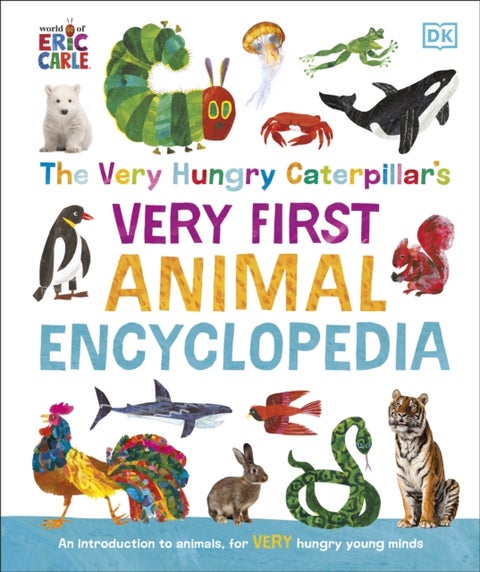 The Very Hungry Caterpillar's Very First Animal Encyclopedia - An Introduction to Animals, For VERY Hungry Young Minds