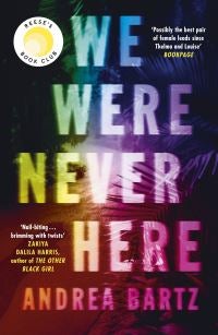 We Were Never Here - Reese Witherspoon's new Book Club Pick, this summer's most compelling gripping and twisty thriller