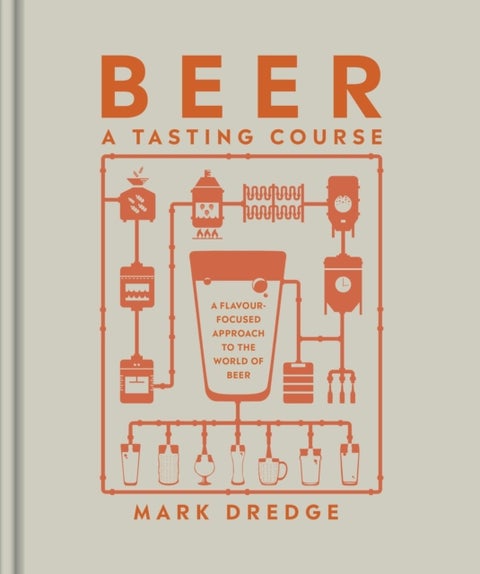Beer A Tasting Course - A Flavour-Focused Approach to the World of Beer