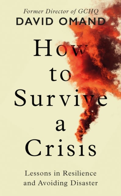 Bilde av How To Survive A Crisis Av David Omand
