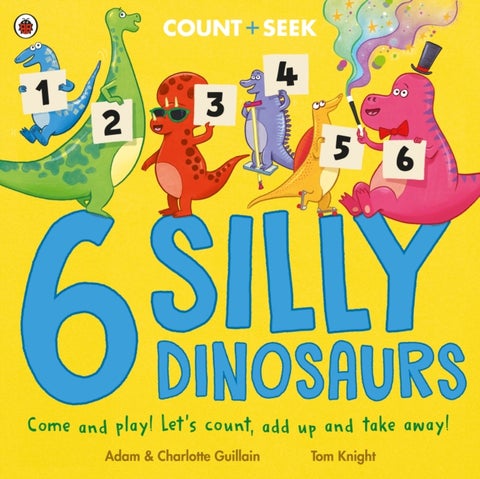 6 Silly Dinosaurs - a counting and number bonds picture book