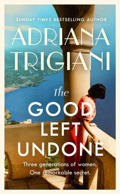 The Good Left Undone - The instant New York Times bestseller that will take you to sun-drenched mid-century Italy