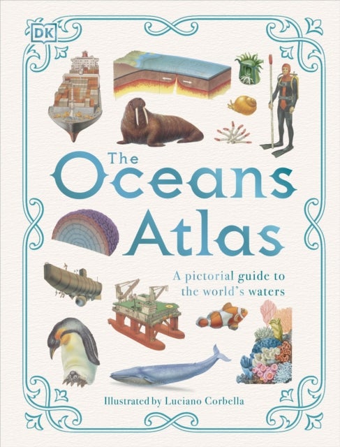 The Oceans Atlas - A Pictorial Guide to the World's Waters