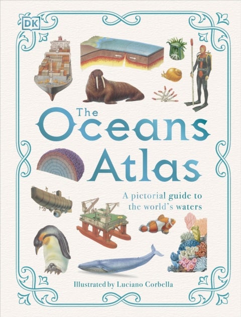 The Oceans Atlas - A Pictorial Guide to the World's Waters