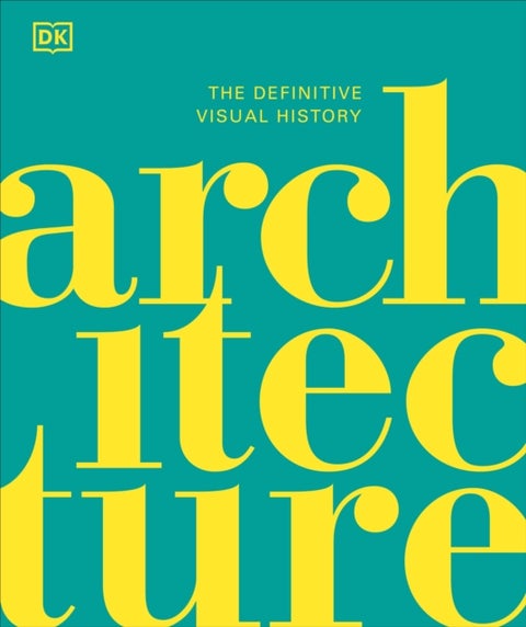 Architecture - The Definitive Visual History