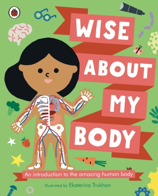 Wise About My Body - An introduction to the human body
