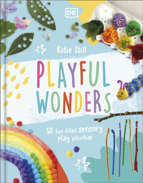 Playful Wonders - Easy, Fun-Filled Sensory Play Activities