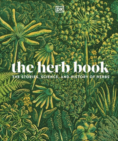 The Herb Book - The Stories, Science, and History of Herbs
