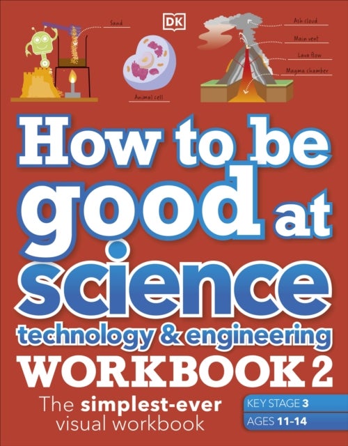 Bilde av How To Be Good At Science, Technology &amp; Engineering Workbook 2, Ages 11-14 (key Stage 3): The Simple Av Dk