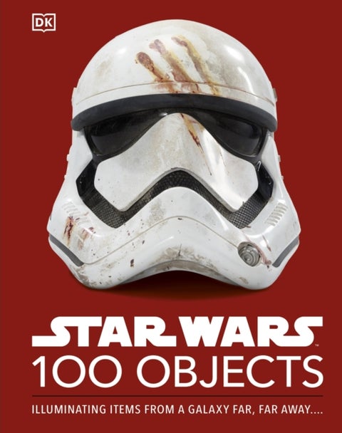 Star Wars 100 Objects - Illuminating Items From a Galaxy Far, Far Away....