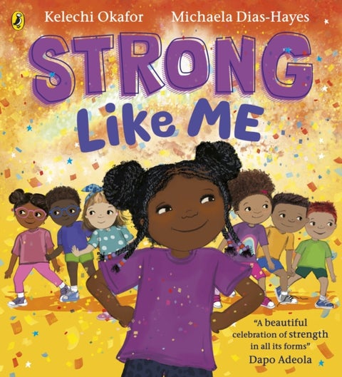 Strong Like Me - A story celebrating strength from social commentator Kelechi Okafor