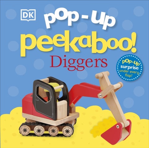 Pop-Up Peekaboo! Diggers - Pop-Up Surprise Under Every Flap!