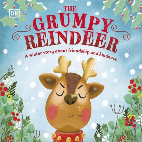 The Grumpy Reindeer - A Winter Story About Friendship and Kindness