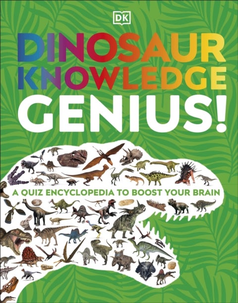 Dinosaur Knowledge Genius! - A Quiz Encyclopedia to Boost Your Brain