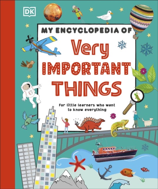My Encyclopedia of Very Important Things - For Little Learners Who Want to Know Everything