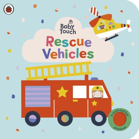 Baby Touch: Rescue Vehicles - A touch-and-feel playbook