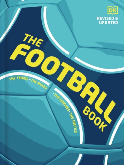 The Football Book - The Teams *The Rules *The Leagues * The Tactics