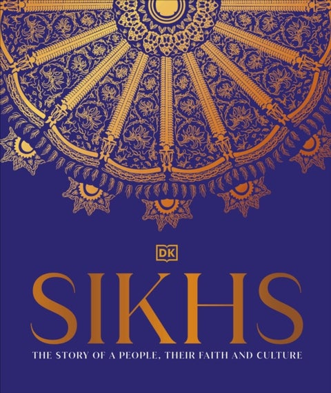 Sikhs - A Story of a People, Their Faith and Culture